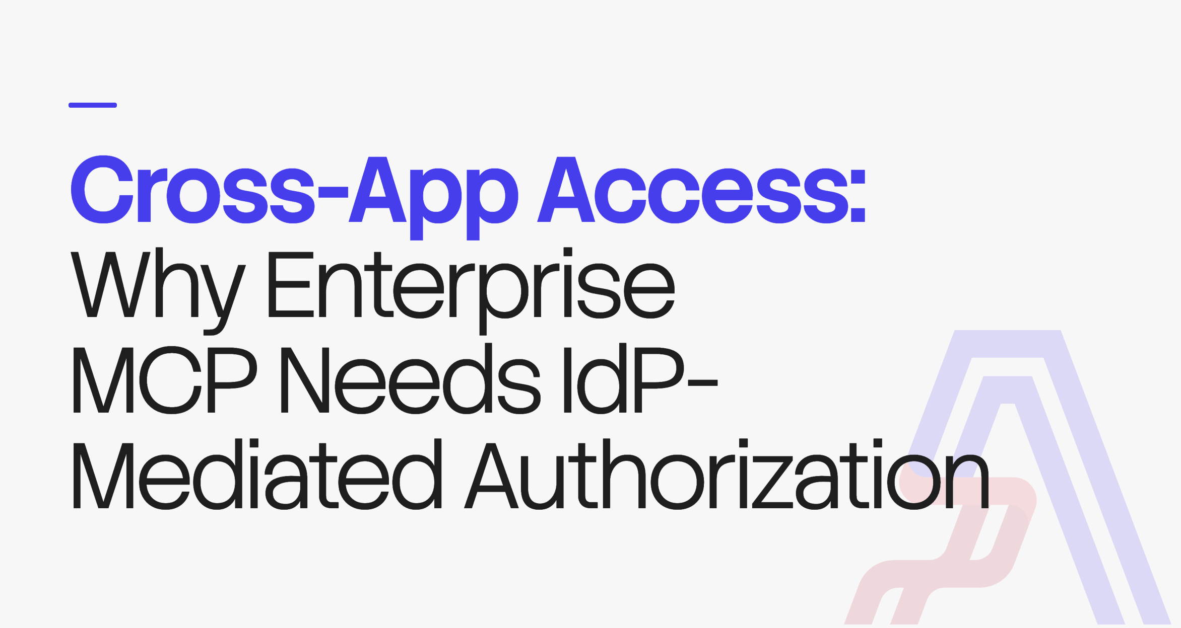 Cross-App Access: Why Enterprise MCP Needs IdP-Mediated Authorization — cover art